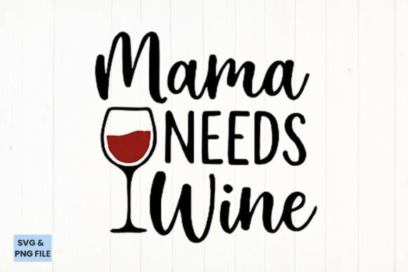 Mama Needs Wine Quote SVG, PNG Review for Real Projects