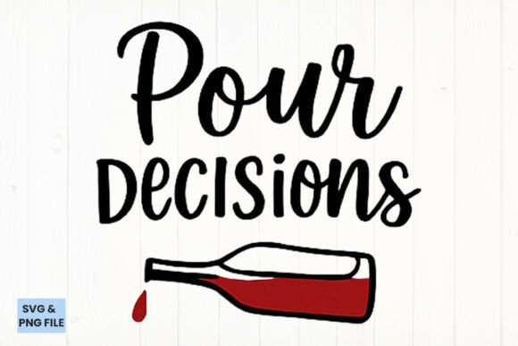 Pour Decisions Wine Quote SVG, PNG Review for Real Projects